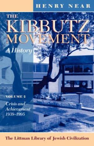 The Kibbutz Movement: A History, Crisis and Achievement, 1939-1995 v. 2