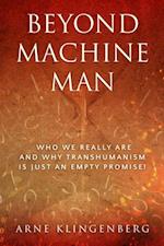 Beyond Machine Man