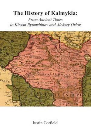 The History of Kalmykia: From Ancient Times to Kirsan Ilyumzhinov and Aleksey Orlov