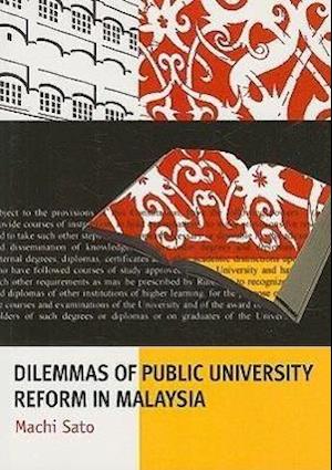 Sato, M: Dilemmas of Public University Reform in Malaysia