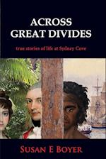 Across Great Divides - True Stories of Life at Sydney Cove