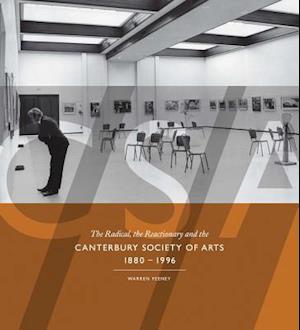 The Radical, the Reactionary and the Canterbury Society of Arts, 1880-1996