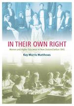 In Their Own Right: Women and Higher Education in New Zealand Before 1945 