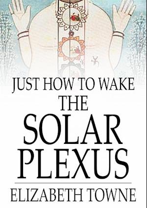 Just How to Wake the Solar Plexus