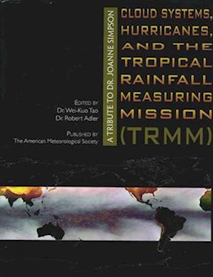 Cloud Systems, Hurricanes, and the Tropical Rain - A Tribute to Dr. Joanne Simpson Joanne Simpson