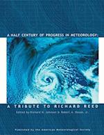 Half Century of Progress in Meteorology - A Tribute to Richard Reed