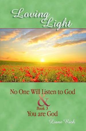 Loving Light Book 2 & 3, No One Will Listen to God & You Are God