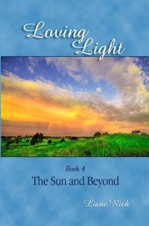 Loving Light Book 4, the Sun and Beyond