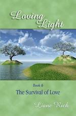 Loving Light Book 6, the Survival of Love