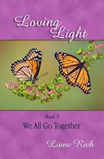 Loving Light Book 7, We All Go Together