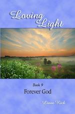 Loving Light Book 9, Forever God