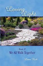 Loving Light Book 17, We All Walk Together