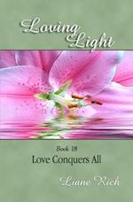 Loving Light Book 18, Love Conquers All