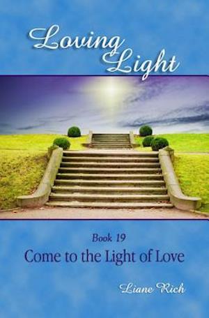 Loving Light Book 19, Come to the Light of Love