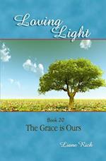 Loving Light Book 20, the Grace Is Ours