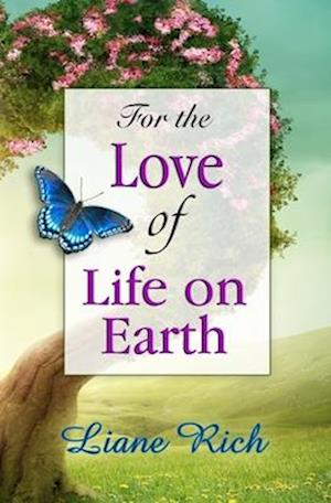 For the Love of Life on Earth