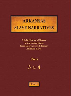 Arkansas Slave Narratives - Parts 3 & 4