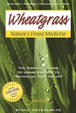 Wheatgrass Nature's Finest Medicine