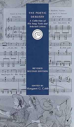 Cobb, M: Poetic Debussy - A Collection of his Song Texts and