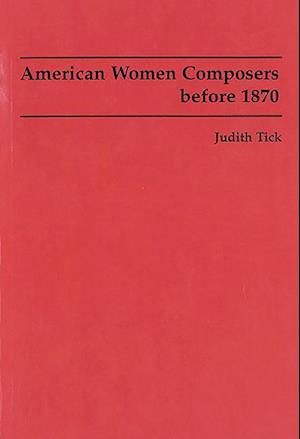 Tick, J: American Women Composers before 1870