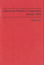 Tick, J: American Women Composers before 1870