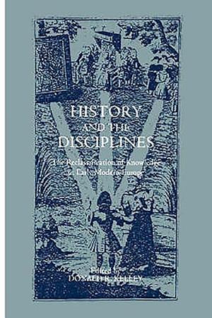 Kelley, D: History and the Disciplines - The Reclassificatio