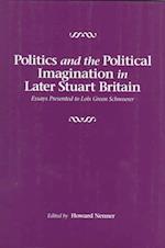 Politics and the Political Imagination in Later Stuart Britain