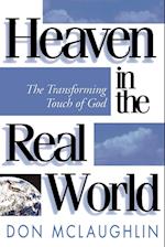 Heaven in the Real World: The Transforming Touch of God 