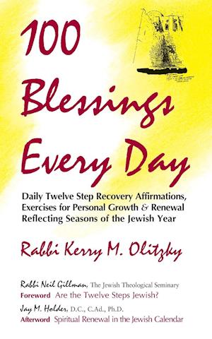 100 Blessings Every Day : Daily Twelve Step Recovery Affirmations, Exercises for Personal Growth & Renewal Reflecting Seasons of the Jewish Year