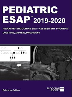 Pediatric ESAP 2019-2020 Pediatric Endocrine Self-Assessment Program Questions, Answers, Discussions