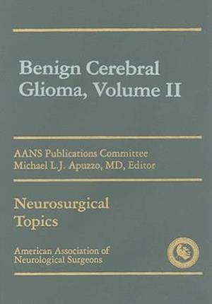 Benign Cerebral Gliomas, Volume II