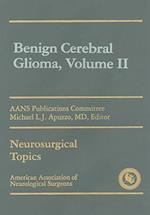 Benign Cerebral Gliomas, Volume II