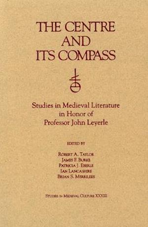 The Centre and Its Compass: Studies in Medieval Literature in Honor of Professor John Leyerle