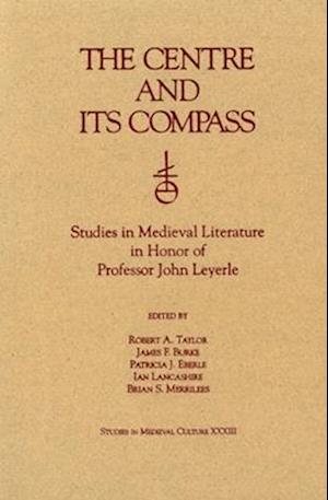 The Centre and Its Compass: Studies in Medieval Literature in Honor of Professor John Leyerle