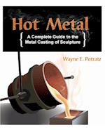 Hot Metal: A Complete Guide to the Metal Casting of Sculpture 