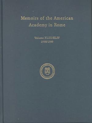 Memoirs of the American Academy in Rome, Vol. 43 (1998) / 44 (1999)