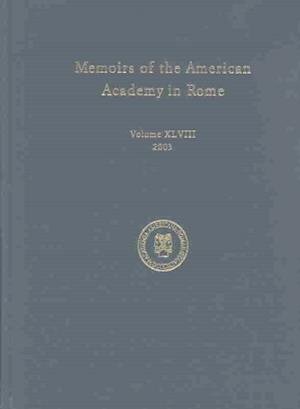 Memoirs of the American Academy in Rome, Vol. 48 (2003)