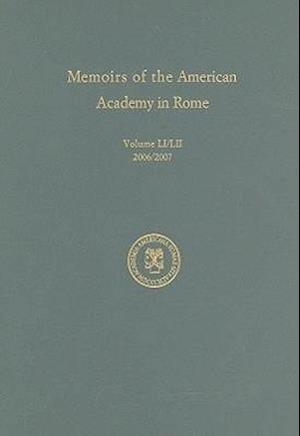 Memoirs of the American Academy in Rome, Vol. 51 (2006) / 52 (2007)