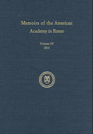 Memoirs of the American Academy in Rome, Vol. 55 (2010)