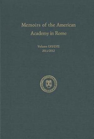 Memoirs of the American Academy in Rome, Vol. 56 (2011) / 57 (2012)