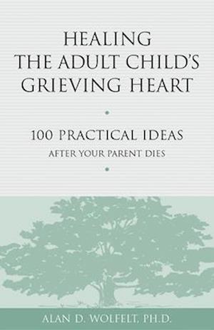 Healing the Adult Child's Grieving Heart