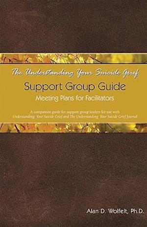 The Understanding Your Suicide Grief Support Group Guide