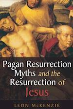 Pagan Resurrection Myths and the Resurrection of Jesus