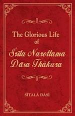 The Glorious Life of Srila Narottama Dasa Thakura