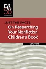 Just the Facts : On Researching Your Nonfiction Children's Book