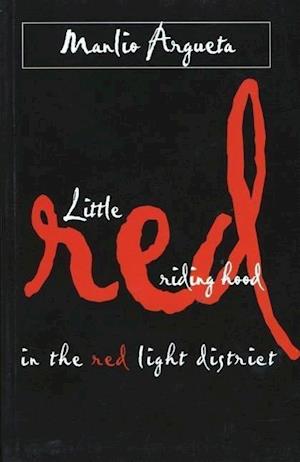 Argueta, M:  Little Red Riding Hood in the Red Light Distric