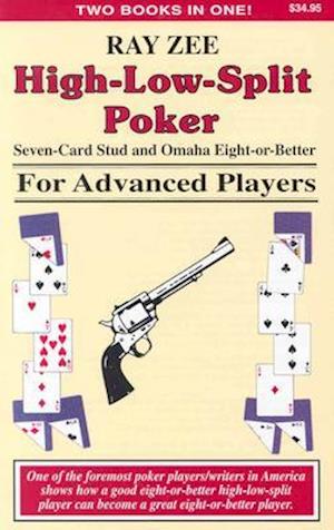 High-Low-Split Poker, Seven-Card Stud and Omaha Eight-Or-Better for Advanced Players