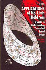 Applications of No-Limit Hold 'em: A Guide to Understanding Theoretically Sound Poker 