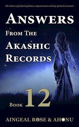 Answers From The Akashic Records Vol 12: Practical Spirituality for a Changing World
