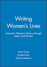 Writing Women's Lives: American Women's History Through Letters and Diaries